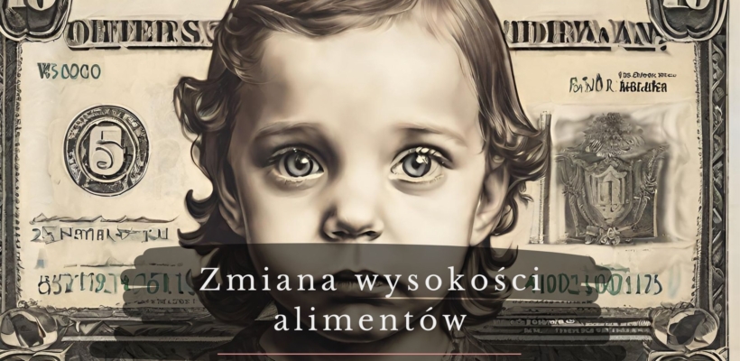 zmiana-wysokości-alimentów-na-dziecko